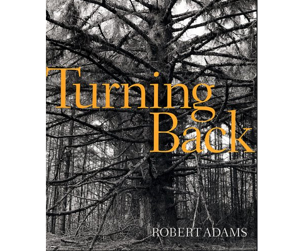 Robert Adams, Turning Back, Fraenkel Gallery/Matthew Marks Gallery, 200